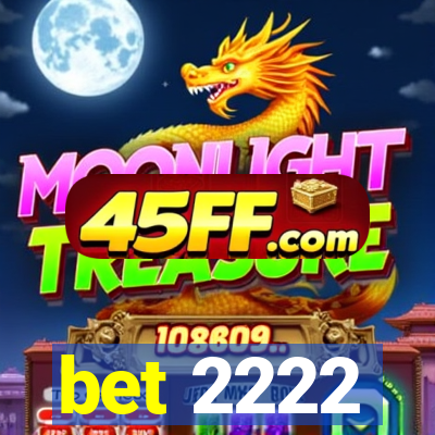 bet 2222
